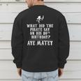 Dad Joke Pirates 80th Birthday Aye Matey T-Shirt Men's Sweatshirt Back Print