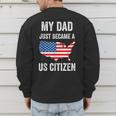 My Dad Just Became A US Citizen Proud New American Citizen Men's Sweatshirt Back Print My Dad Just Became A US Citizen Proud New American Citizen Men's Sweatshirt Back Print
