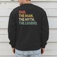 Dad The Man The Myth The Legend Men Dad Father's Day Men's Sweatshirt Back Print