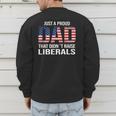 Dad Man Saying Proud Dad That Didn't Raise Liberals Men's Sweatshirt Back Print Dad Man Saying Proud Dad That Didn't Raise Liberals Men's Sweatshirt Back Print