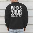 Who Is Your Dad Men's Sweatshirt Back Print
