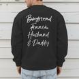 Dad Not Boyfriend Fiance Marked Out Husband & Daddy Men's Sweatshirt Back Print