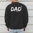 Dad Squared Shirt Father Of Two Kids Daddy Again Shirt Men's Sweatshirt Back Print