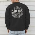 Dad Tax Papa Daddy Fathers Day Men's Sweatshirt Back Print