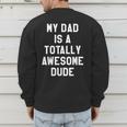 My Dad Is A Totally Awesome Dude T-Shirt Men's Sweatshirt Back Print