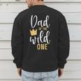 Dad Of The Wild One Shirt 1st Birthday First Thing Daddy Tee Men's Sweatshirt Back Print Dad Of The Wild One Shirt 1st Birthday First Thing Daddy Tee Men's Sweatshirt Back Print