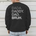 Dada Daddy Dad Bruh Husband Dad Father's Day Men's Sweatshirt Back Print
