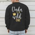 Dada Of The Wild One Shirt 1st Birthday First Thing Dad Tee Men's Sweatshirt Back Print