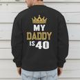 My Daddy Is 40 Years Old 40th Dad's Birthday For Him Men's Sweatshirt Back Print