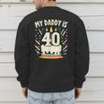 My Daddy Is 40 Years Old Father 40th Birthday Dad Men's Sweatshirt Back Print