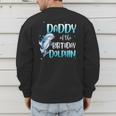 Daddy Of The Birthday Dolphin Family Matching Party Squad Men's Sweatshirt Back Print