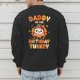 Daddy Of The Birthday Turkey Family 1st Birthday Boy Men's Sweatshirt Back Print Daddy Of The Birthday Turkey Family 1st Birthday Boy Men's Sweatshirt Back Print