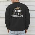 Daddy Dad Of A Threenager 3rd Birthday Men's Sweatshirt Back Print Daddy Dad Of A Threenager 3rd Birthday Men's Sweatshirt Back Print