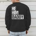 Daddy Lover Valentine Quote He Him Daddy Men's Sweatshirt Back Print