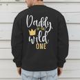 Daddy Of The Wild One Shirt 1st Birthday First Thing Dad Tee Men's Sweatshirt Back Print