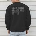 Dads With Beards Are Better Fathers Valentine's Day Men's Sweatshirt Back Print