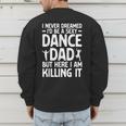 Dance Dad Art For Men Father Dance Teacher Dance Dad Men's Sweatshirt Back Print