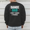 Dance Dad I Don't Dance I Finance Dad Saying Dancer Men's Sweatshirt Back Print
