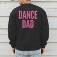 Dance Dad Pink Matching Parents Men's Sweatshirt Back Print