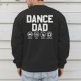 Dance Dad Proud Dancer Dancing Father Men Men's Sweatshirt Back Print Dance Dad Proud Dancer Dancing Father Men Men's Sweatshirt Back Print