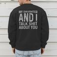 My Daughter And I Talk Shit About You Matching Dad Men's Sweatshirt Back Print