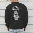 My Daughter And I Talk Shit About You Mom Dad Men's Sweatshirt Back Print