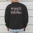 My Daughter Is My Valentine Mommy Daddy Valentines Day Men's Sweatshirt Back Print