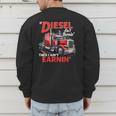 If Diesel Ain't Burnin Then I Ain't Earnin Truck Driver Dad Men's Sweatshirt Back Print