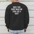 Does This Make Me Look Like A Dad Dad To Be Men's Sweatshirt Back Print