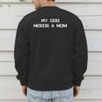 Dog Dad Or Dog Parent Quote- Great For Single Dog Dads Men's Sweatshirt Back Print Dog Dad Or Dog Parent Quote- Great For Single Dog Dads Men's Sweatshirt Back Print