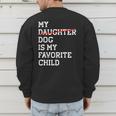 My Dog Is My Favorite Child Replaced Daughter Mom Dad Men's Sweatshirt Back Print