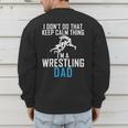 I Dont Do That Keep Calm Things Im a Wrestling Dad Men's Sweatshirt Back Print