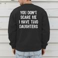 You Don't Scare Me I Have 2 Two Daughters Mom Dad Men's Sweatshirt Back Print