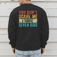 You Don't Scare Me I Have Seven Kids Mom Dad Vintage Retro Men's Sweatshirt Back Print