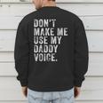 Don't Make Me Use My Daddy Voice Dad Vintage Retro Men's Sweatshirt Back Print Don't Make Me Use My Daddy Voice Dad Vintage Retro Men's Sweatshirt Back Print