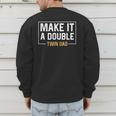 Make It A Double Twin Dad Fathers Day T-Shirt Men's Sweatshirt Back Print