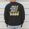 Drag Racing Dads Make The Best Dads Drag Racer Race Car Men's Sweatshirt Back Print