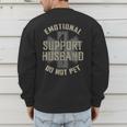 Emotional Support Husband Do Not Pet Dad For Men Men's Sweatshirt Back Print Emotional Support Husband Do Not Pet Dad For Men Men's Sweatshirt Back Print