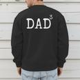 Father Of 3 From Kids Dad Cubed Dad To The Third Power Men's Sweatshirt Back Print