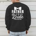 Father Of The Bride Father Dad Bride Wedding Stag Night Men's Sweatshirt Back Print