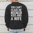 Father Dad Fun You Can´t Scare Me I Have Two Kids And A Wife Men's Sweatshirt Back Print