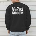 Father Of The Groom Dad Wedding Bachelor Party Distressed Men's Sweatshirt Back Print