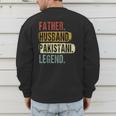 Father Husband Pakistani Legend Pakistan Dad Father's Day Men's Sweatshirt Back Print