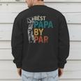 Fathers Day Golfer Dad Golfing Best Papa By Par Golf Men's Sweatshirt Back Print Fathers Day Golfer Dad Golfing Best Papa By Par Golf Men's Sweatshirt Back Print