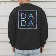 Father's Day For New Dad Dada Him Papa Tie Dye Dada Small Men's Sweatshirt Back Print
