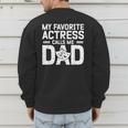 My Favorite Theatre Actress Dad Theatre Dad Theatre Father Men's Sweatshirt Back Print