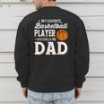 My Favorite Basketball Player Calls Me Dad Men's Sweatshirt Back Print My Favorite Basketball Player Calls Me Dad Men's Sweatshirt Back Print