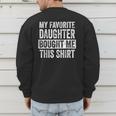 My Favorite Daughter Bought Me This Shirt Dad Father Men's Sweatshirt Back Print