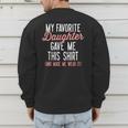 My Favorite Daughter Gave Me This Shirt Dad Mom Men's Sweatshirt Back Print