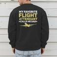 My Favorite Flight Attendant Calls Me Dad Flight Attendant Men's Sweatshirt Back Print